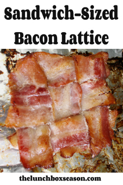 featured sandwich sized bacon lattice